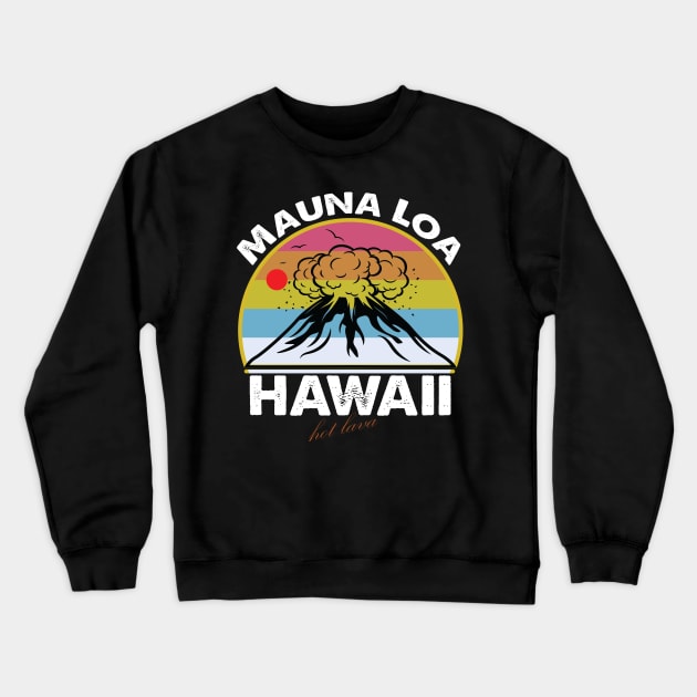 Mauna Loa Hawaii Hiking Mountain Outdoor Mauna Loa Volcano Crewneck Sweatshirt by S-Log